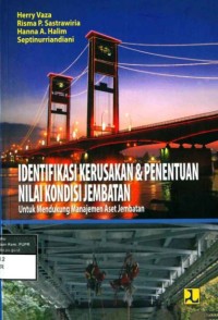 Identifikasi kerusakan & penetuan nilai kondisi jembatan untuk mendukung manajemen aset jembatan