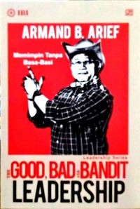 The good, bad and bandit leadership : memimpin tanpa basa basi