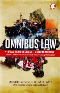 Omnibus law dalam grand desain sistem hukum  Indonesia : studi kasus UU No. 11 Tahun 2020 tentang CIPTAKER