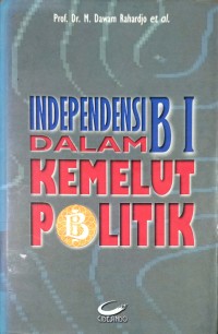 Independensi Bank Indonesia Dalam Kemelut Politik