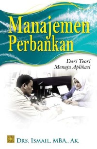 Manajemen Perbankan:  Dari Teori Menuju Aplikasi