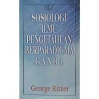 Sosiologi ilmu pengatar Pengetahuan berparadigma ganda