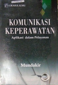 Image of Komunikasi Keperawatan : Aplikasi dalam Pelayanan