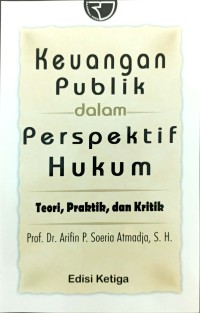 Keuangan Publik dalam Perspektif Hukum; Teori, Praktik, dan Kritik