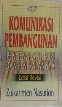 Komunikasi Pembangunan : Pengenalan Teori dan Penerapannya (edisi revisi)