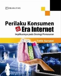 Perilaku Konsumen di Era Internet : Implikasinya pada Strategi Pemasaran