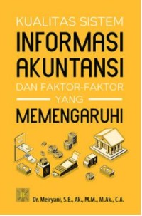 Kualitas Sistem Informasi Akuntansi dan Faktor-faktor yang Memengaruhi