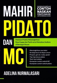 Mahir Pidato dan MC : panduan praktis menyingkirkan rasa gugup dan panik serta memukau audiens di berbagai situasi