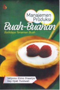 Manajemen produksi buah-buahan : budidaya tanaman buah