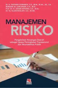 Manajemen Risiko : Pengeloalaan KeuanganDaerah sebagai Upaya Peningkatan Transparansi dan Akuntabillitas Publik