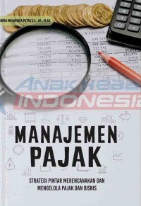 Manajemen Pajak : Strategi Pintar Merencanakan dan Mengelola Pajak dan Bisnis