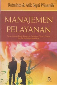 Manajemen Pelayanan : Pengembangan Model Konseptual, Penerapan Citizen's Charter dan Standar Pelayanan Minimal