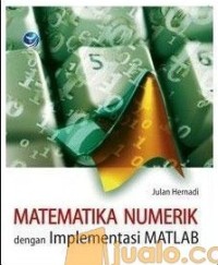 Matematika Numerik Dengan Implementasi Matlab