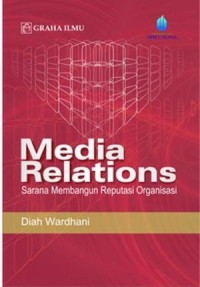 Media Relations : Sarana Membangun Reputasi Organisasi