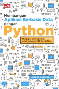 Membangun aplikasi berbasis data dengan python : mengupas pemrograman python untuk database SQL dan NoSQL