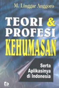 Teori & Profesi Kehumasan : Serta Aplikasinya di Indonesia (ILMU KOMUNIKASI - SISTEM INFORMASI - TEKNIK INFORMATIKA)