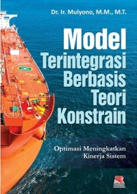 Model Terintegrasi Berbasis Teori Konstrain : Optimasi Meningkatkan Kinerja Sistem