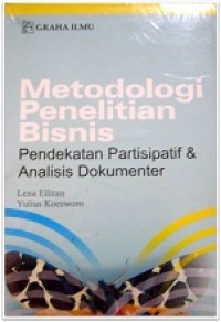 Metodologi Penelitian Bisnis : Pendekatan Partisipatif & Analisis Dokumenter