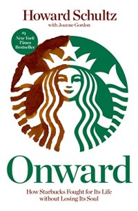 Onward : how Starbucks fought for its life without losing its soul