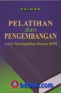 Pelatihan dan pengembangan untuk meningkatkan kinerja SDM