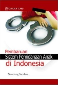 Pembaruan sistem pemidanaan anak di Indonesia