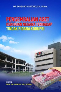 Pengembalian Aset : Kerugian Negara Terhadap Tindak Pidana Korupsi