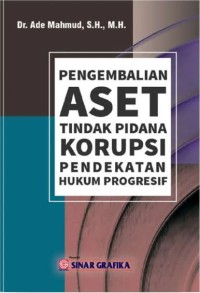 Pengembalian aset tindak pidana korupsi pendekatan hukum progresif