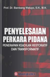 Penyelesaian Perkara Pidana : Penerapan Keadilan Restoratif Dan Transformatif