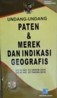 Undang - Undang Paten dan Merek dan Indikasi Geografis : UU RI No. 13 Tahun 2016. UU RI No. 20 Tahun 2016