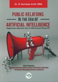 Public Relations In The Era Of Artificial Intellegence : bagaimana big data dan AI merevolusi dunia PR