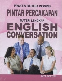 Praktis Bahasa  Inggris Pintar Percakapan Materi Lengkap English Conversation