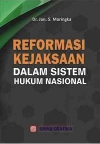 Reformasi kejaksaan : dalam sistem hukum nasional