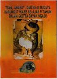 Tema, Amanat, dan Nilai Budaya Karungut Wajib Belajar 9 Tahun Dalam Sastra Dayak Ngaju