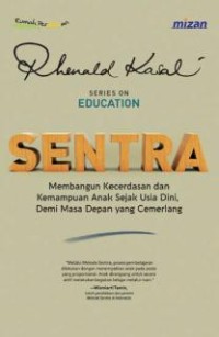 Sentra : membangun kecerdasan dan kemampuan anak sejak usia dini, demi masa depan yang cemerlang