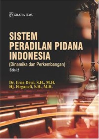 Sistem Peradilan Pidana Indonesia (Dinamika dan Perkembangan); Edisi 2