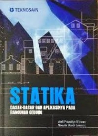 Statika; Dasar-Dasar dan Aplikasinya pada Bangunan Gedung