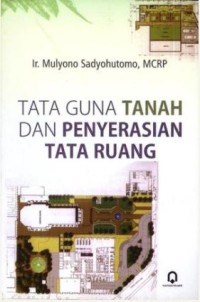 Tata Guna Tanah dan Penyerasian Tata Ruang (TEKNIK SIPIL - ARSITEKTUR)