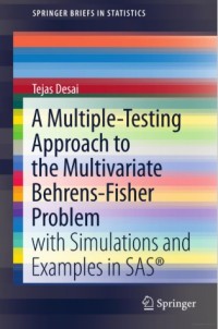 A Multiple-Testing Approach to the Multivariate Behrens-Fisher Problem : with Simulations and Examples in SAS