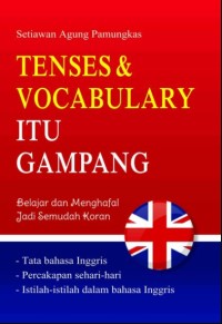 Tenses & Vocabulary Itu Gampang: Belajar dan Menghafal Jadi Semudah Membaca Koran