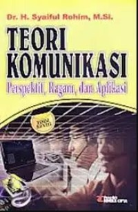 Teori komunikasi : perspektif, ragam, dan aplikasi (ILMU KOMUNIKASI)