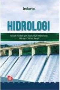 Hidrologi : Metode Analisis dan Tool untuk Interpretasi Hidrograf Aliran Sungai