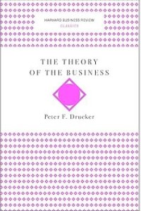 The Theory of the Business (Harvard Business Review Classics)