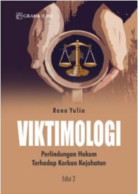 Viktimologi Edisi 2; Perlindungan Hukum Terhadap Korban Kejahatan