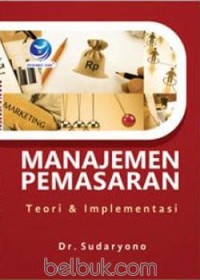 Manajemen Pemasaran Teori & Implementasi