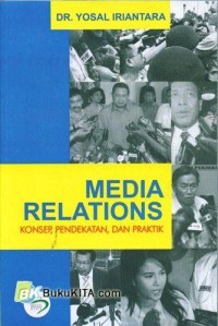 Media Relations Konsep, Pendekatan, dan Praktik