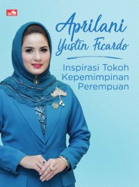 Aprilani Yustin Ficardo : Inspirasi Tokoh Kepemimpinan Perempuan