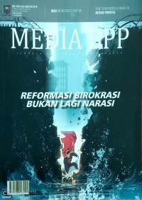Media BPP : Reformasi Birokrasi Bukan Lagi Narasi (Vol 4 No 4 Juli-Agustus 2019)