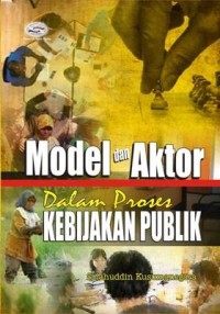 Model dan aktor dalam proses kebijakan publik
