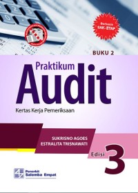 Praktikum Audit : Kertas Kerja Pemeriksaan (Edisi 3 Buku 2)